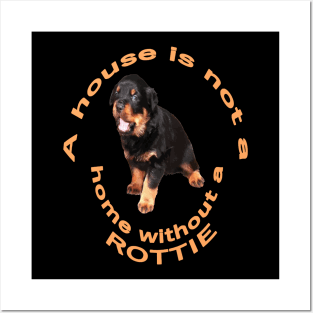 A House Is Not A Home Without A Rottie Baby Rottweiler 2 Posters and Art